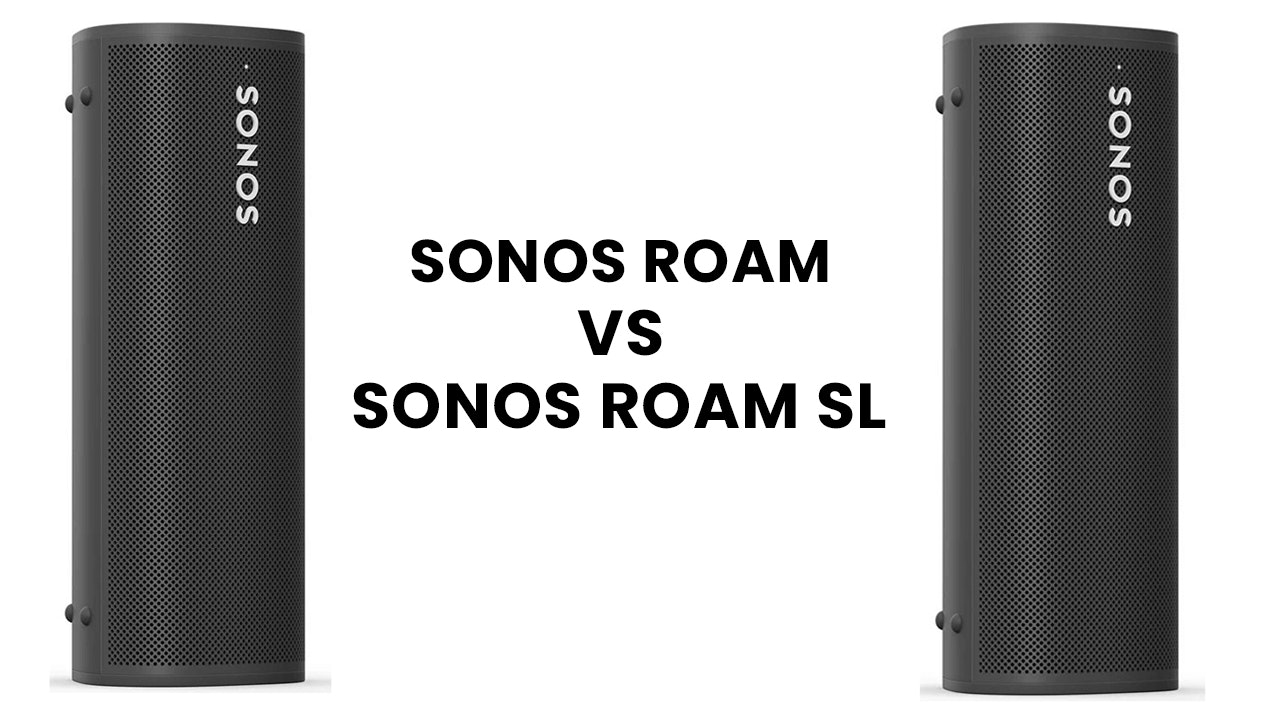 Sonos Roam vs Sonos Roam SL